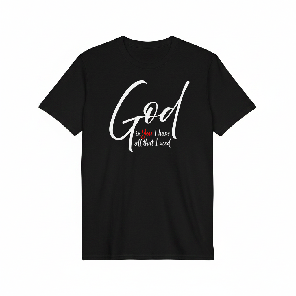 God In You I Have All I Need T-Shirt Studio Photo