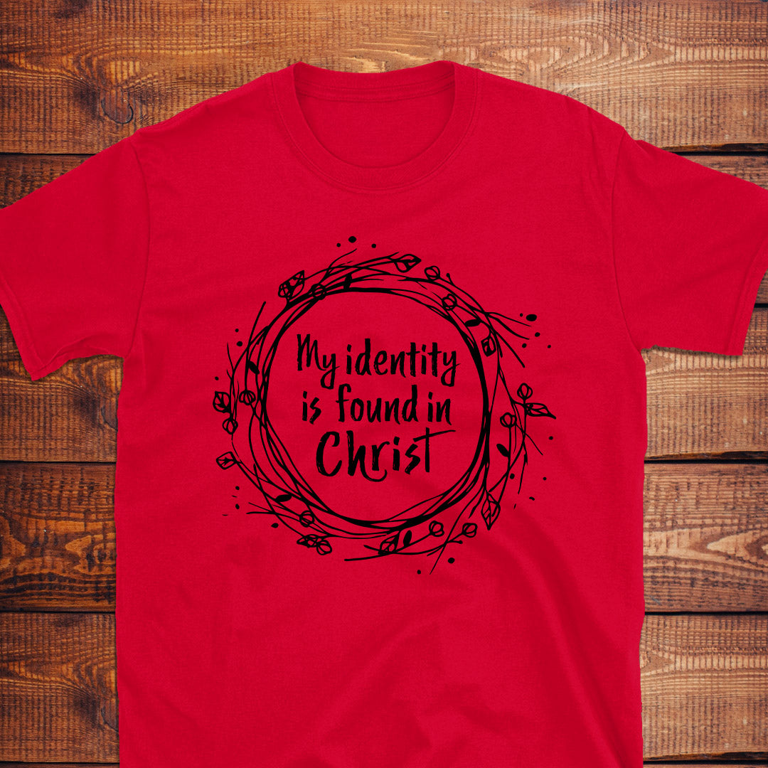MY IDENTITY IS FOUND IN CHRIST T-Shirt