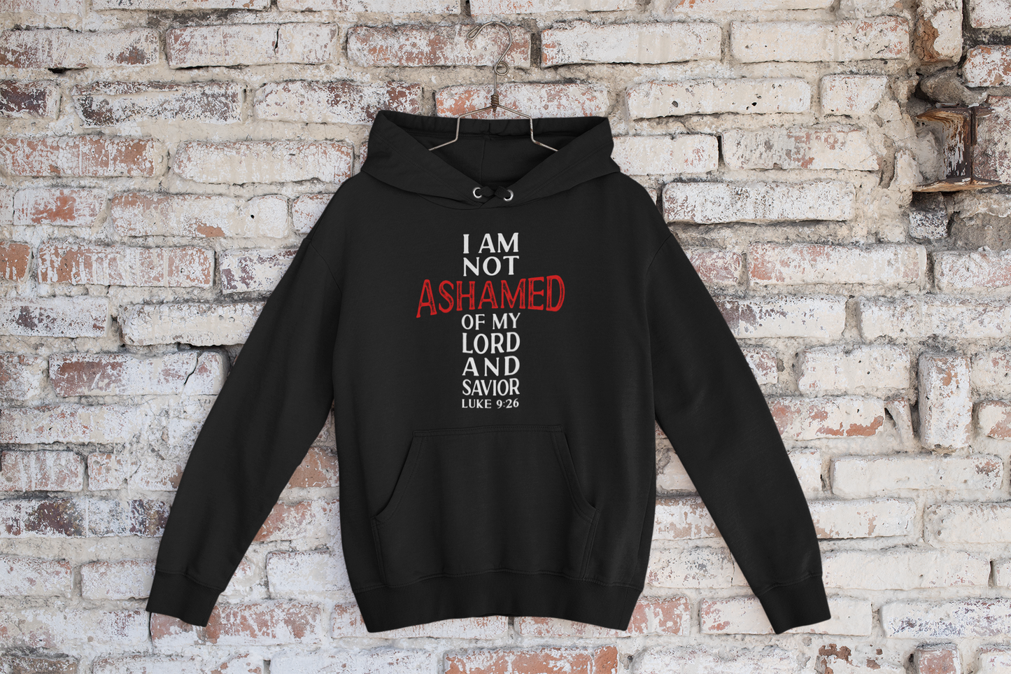 I Am Not Ashamed Of My Lord & Savior Luke 9:26 Hoodie