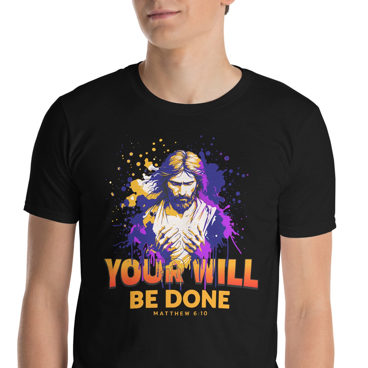 YOUR WILL BE DONE Matt. 6:10 T-Shirt