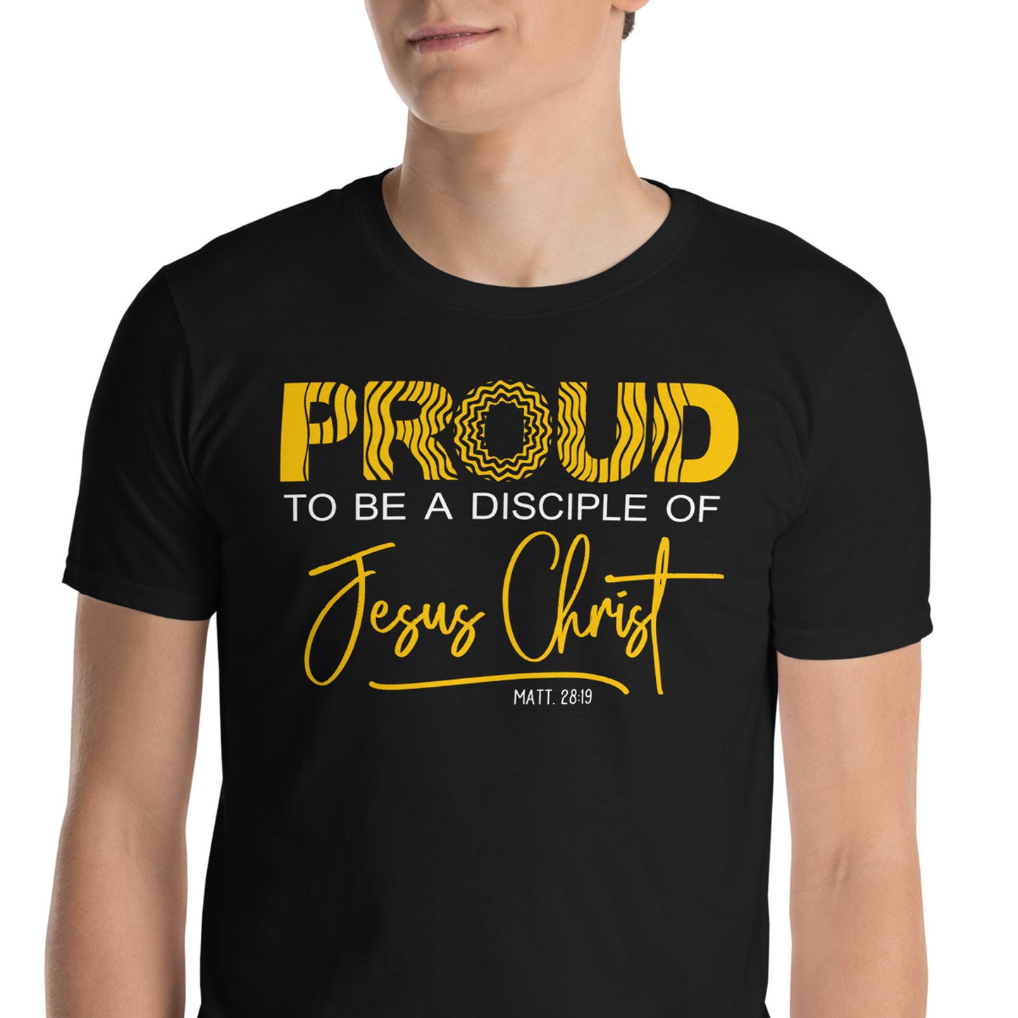 PROUD TO BE A DISCIPLE OF JESUS CHRIST Matt. 28:19 T-Shirt