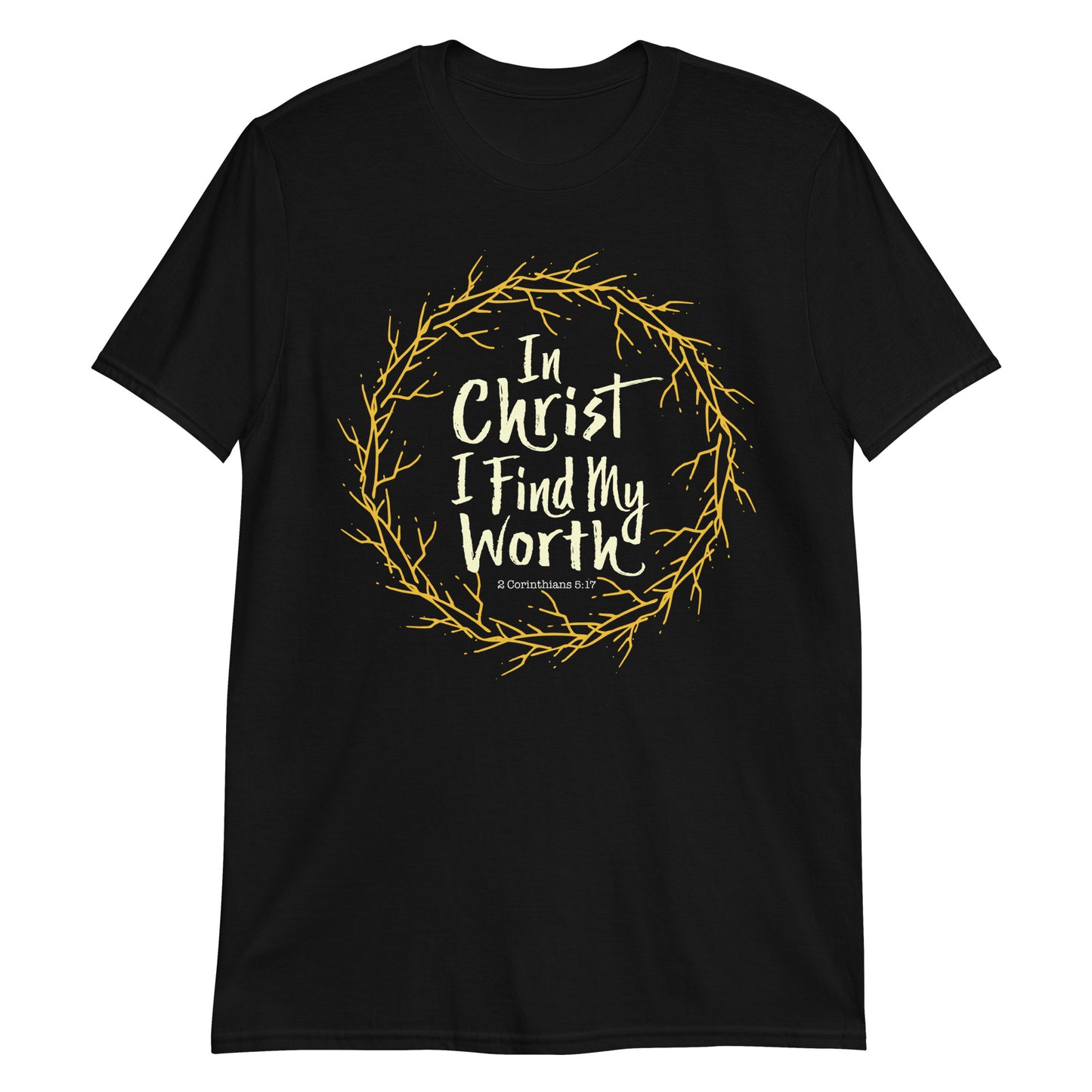IN CHRIST, I FIND MY WORTH 2 Cor. 5:17 T-Shirt
