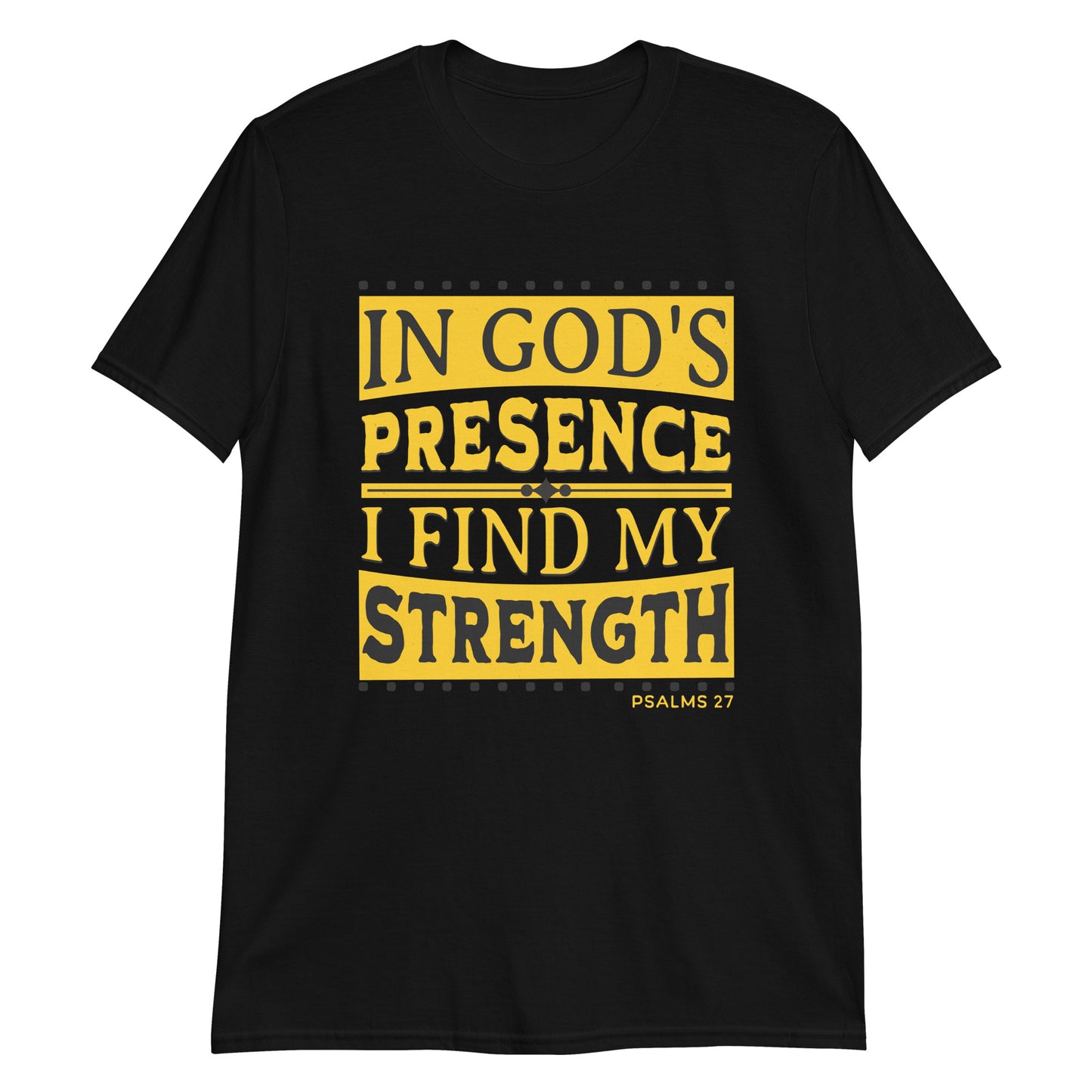 IN GOD'S PRESENCE Psalms 27 T-Shirt