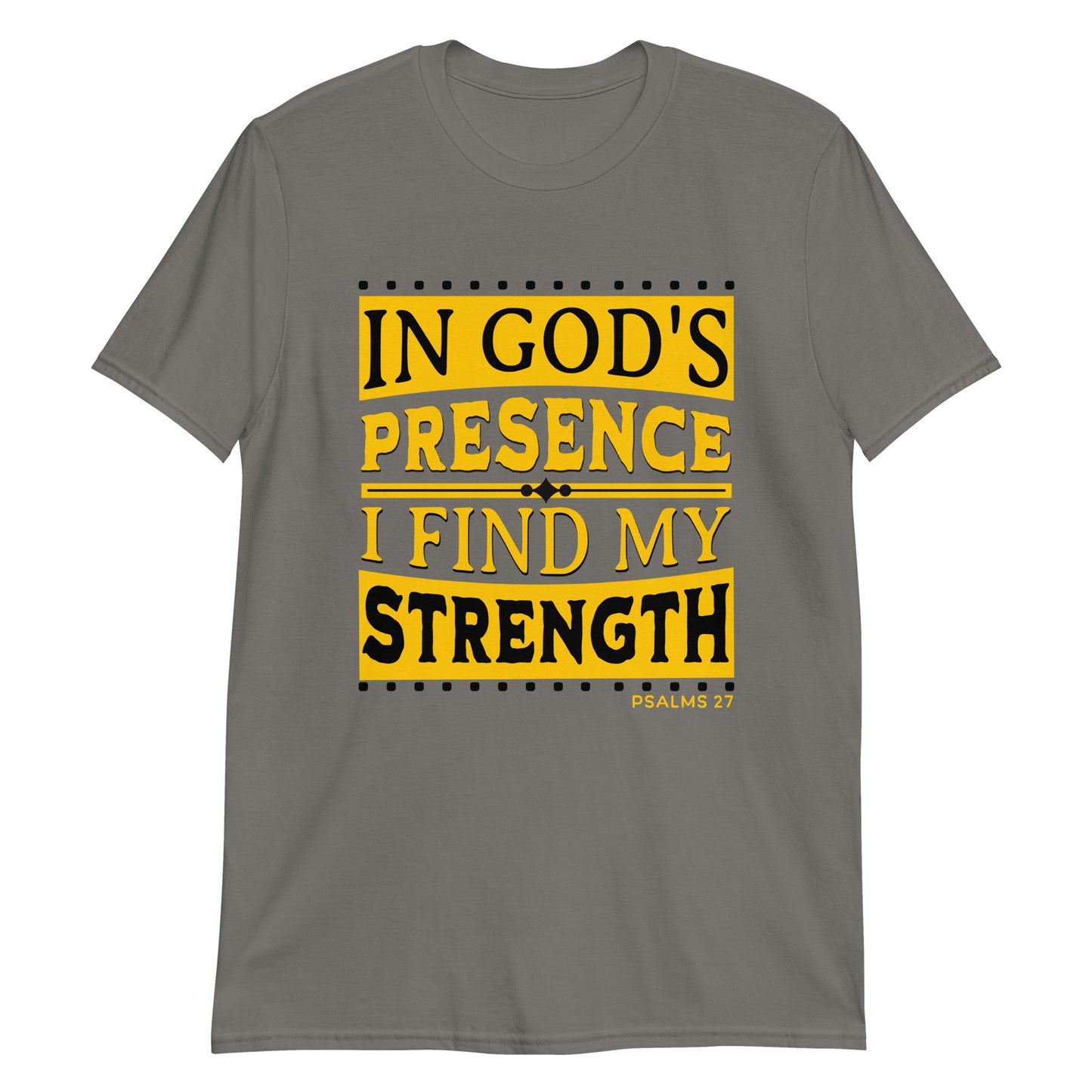 IN GOD'S PRESENCE Psalms 27 T-Shirt