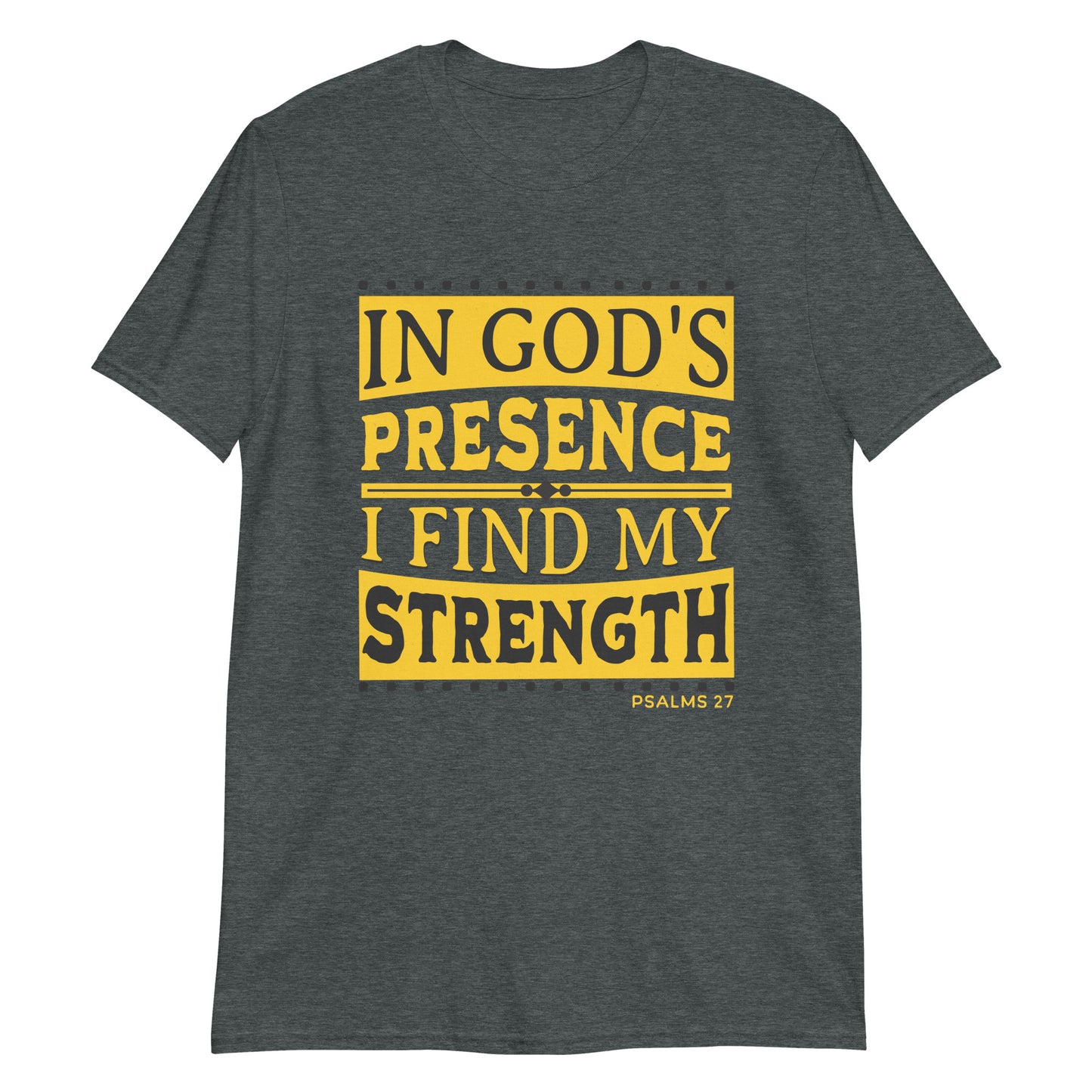 IN GOD'S PRESENCE Psalms 27 T-Shirt
