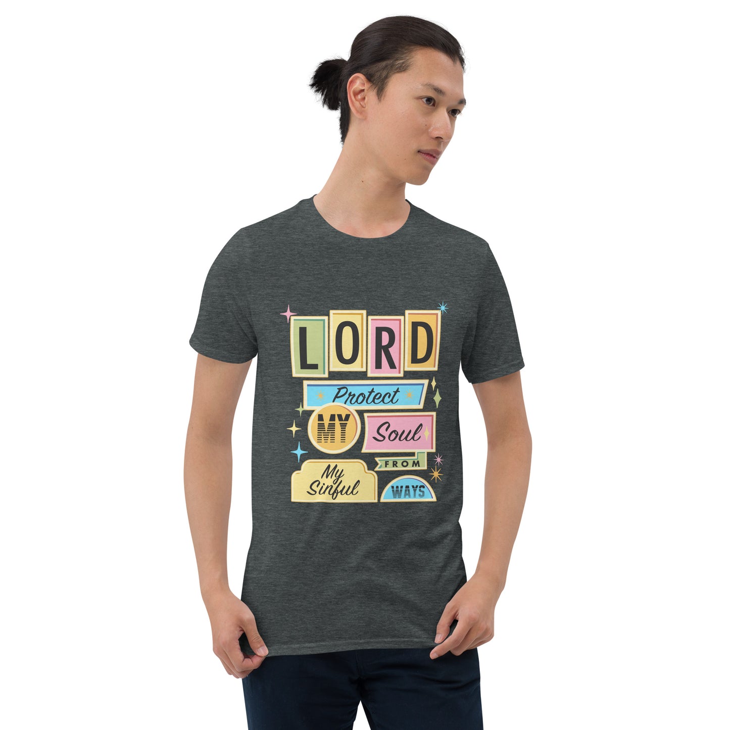 LORD PROTECT MY SOUL FROM MY SINFUL WAYS T-Shirt