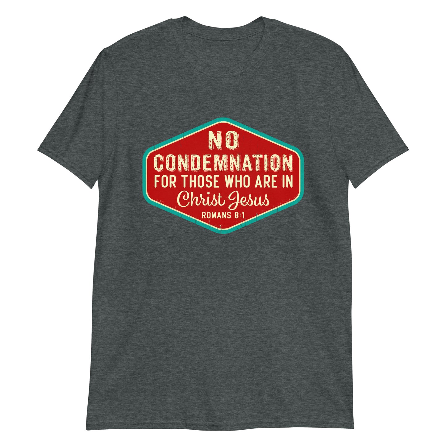 NO CONDEMNATION IN CHRIST JESUS Romans 8:1 T-Shirt