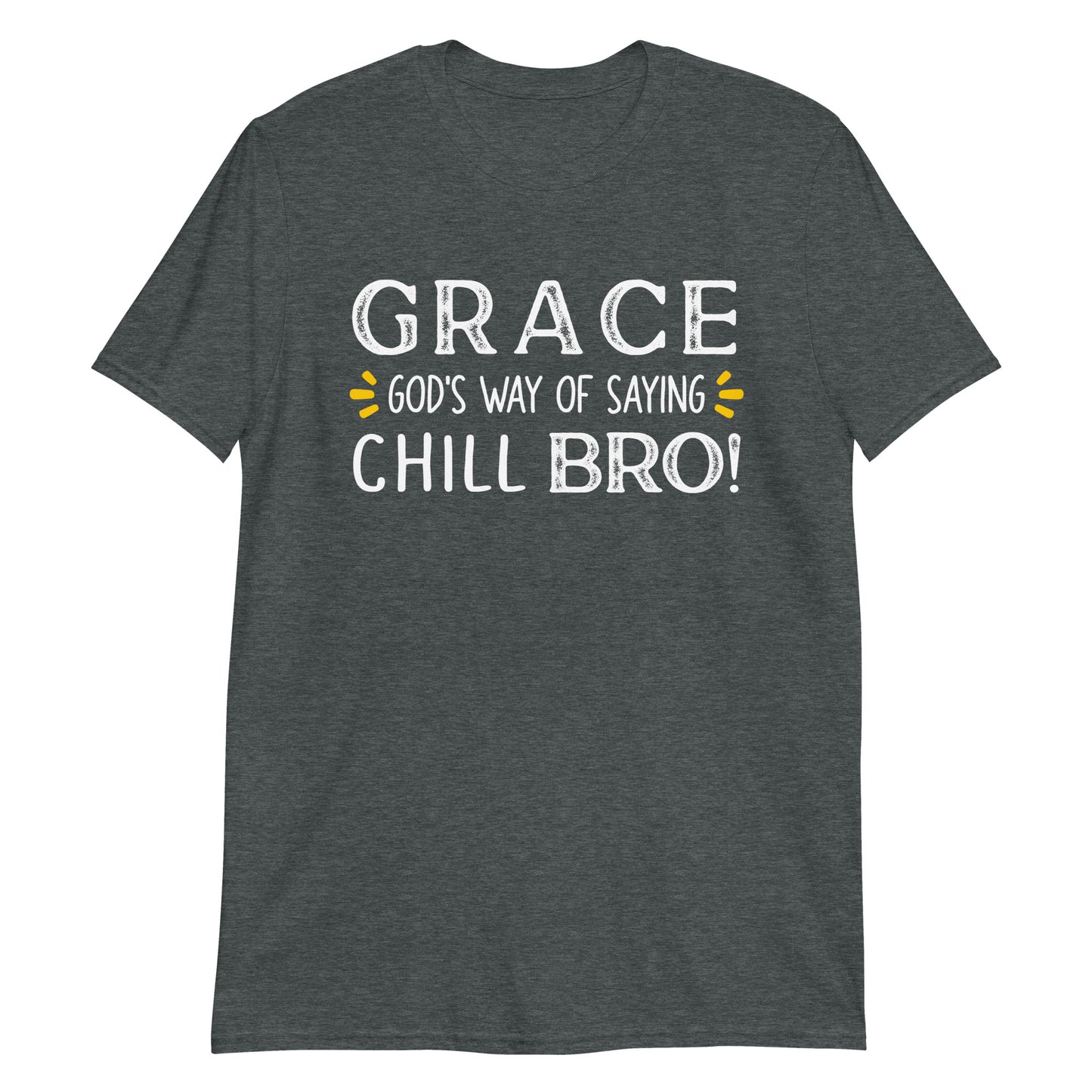 GRACE GOD'S WAY OF SAYING CHILL BRO T-Shirt