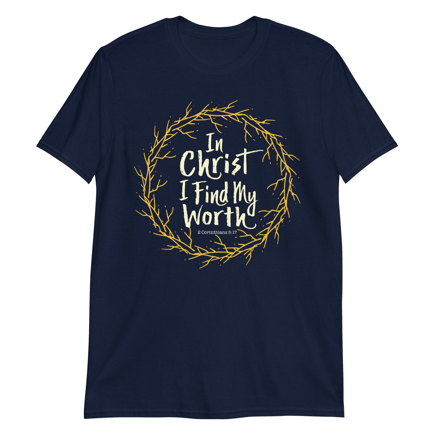 IN CHRIST, I FIND MY WORTH 2 Cor. 5:17 T-Shirt