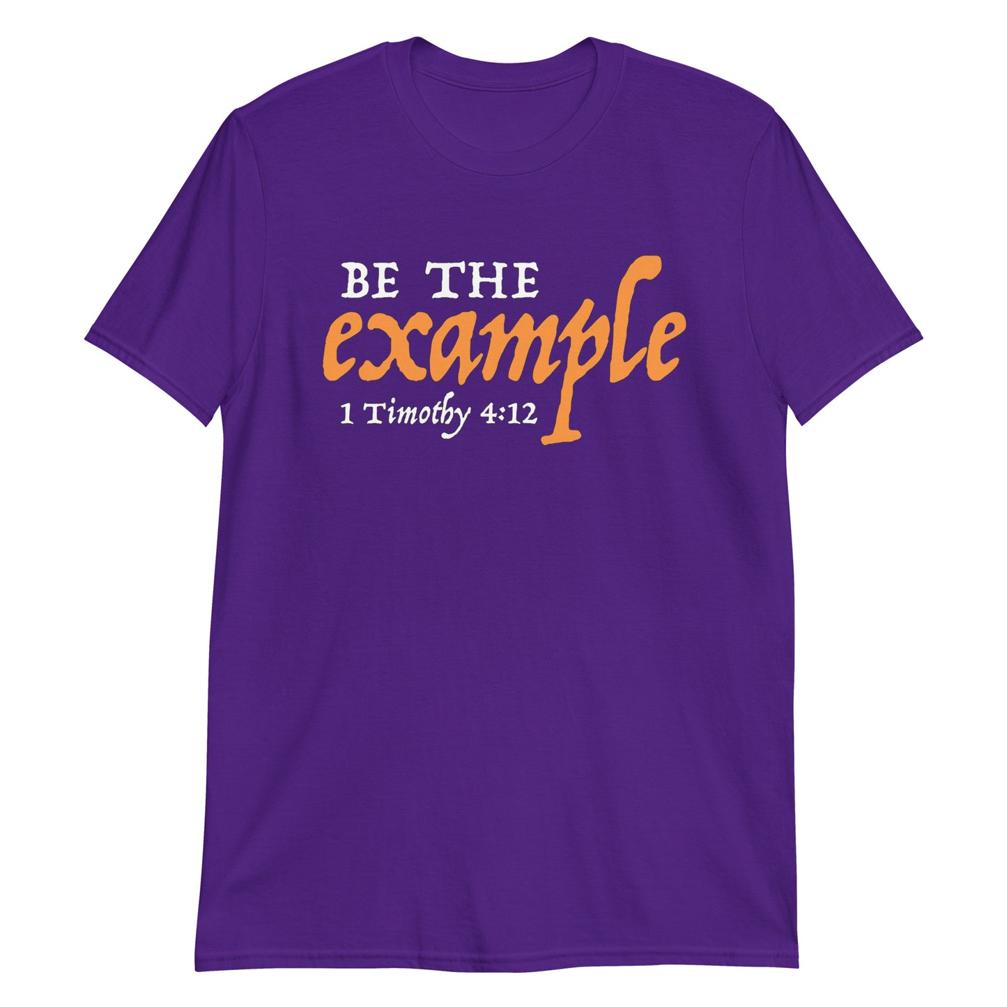 BE THE EXAMPLE 1 Timothy 4:12 T-Shirt