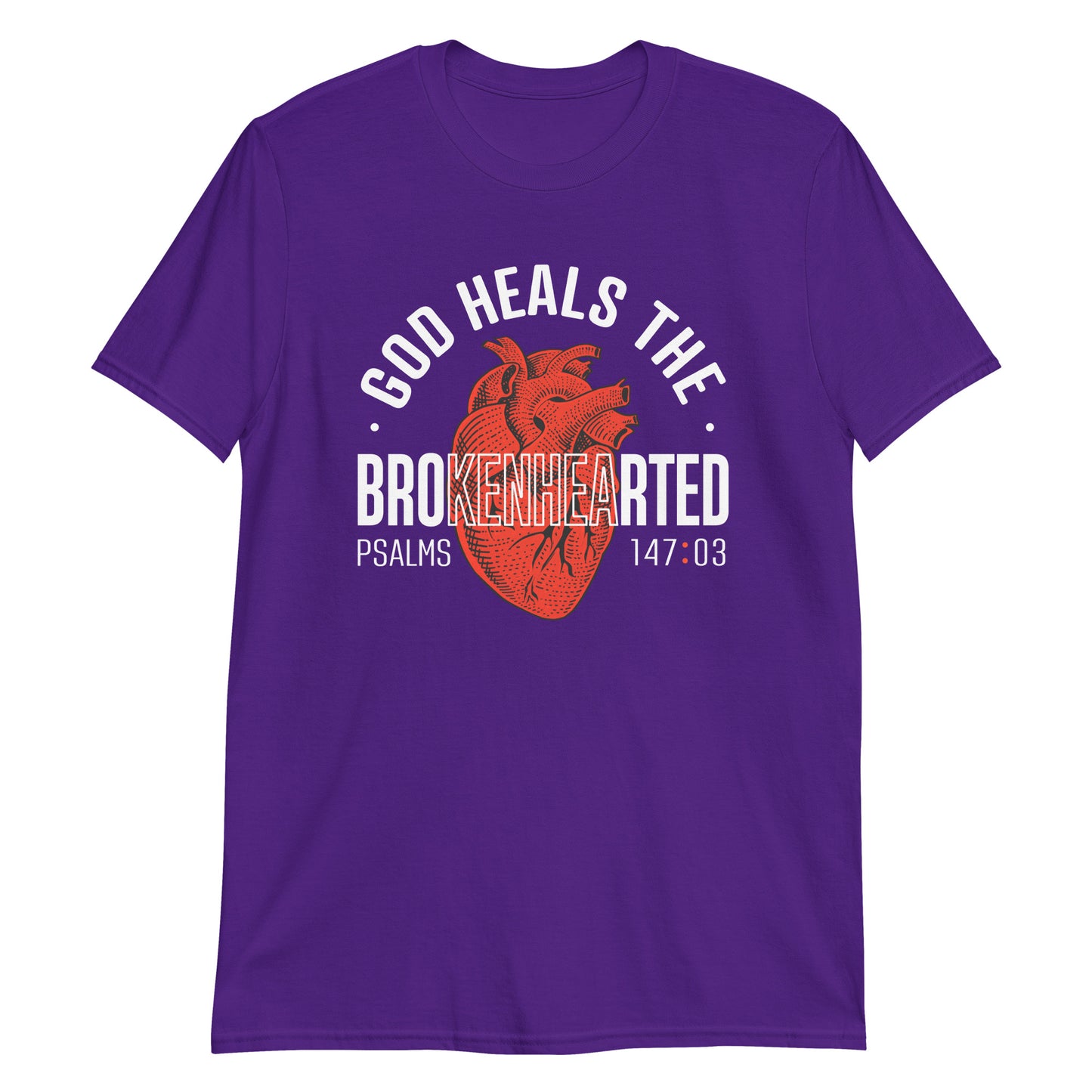 GOD HEALS THE BROKENHEARTED Psalms 147:3 T-Shirt