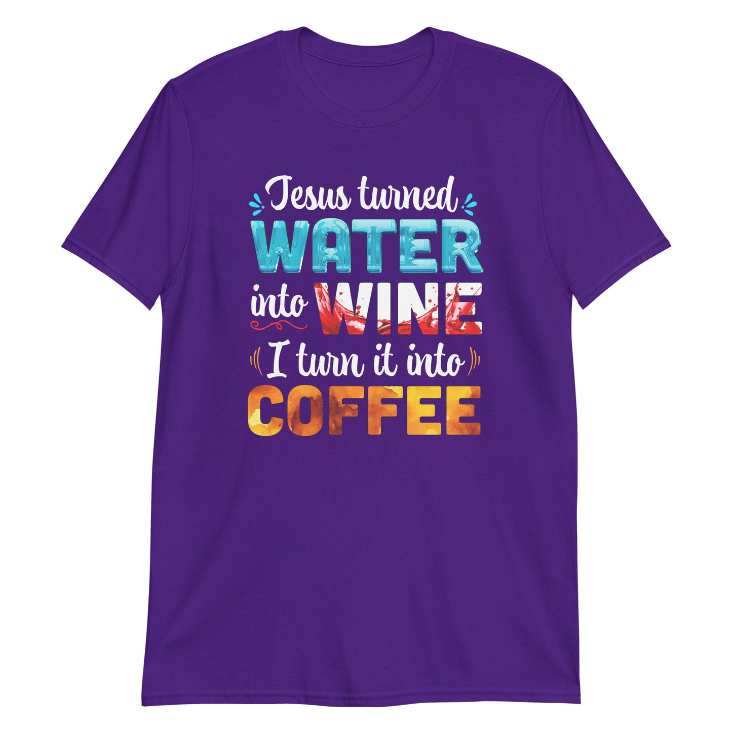 JESUS TURNED WATER INTO WINE T-Shirt
