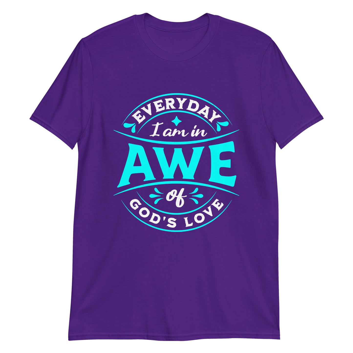 EVERYDAY I AM IN AWE OF GOD'S LOVE T-Shirt