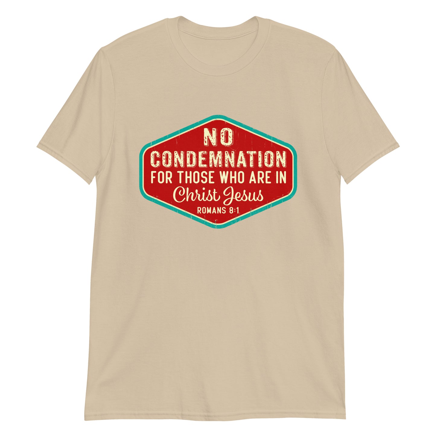 NO CONDEMNATION IN CHRIST JESUS Romans 8:1 T-Shirt