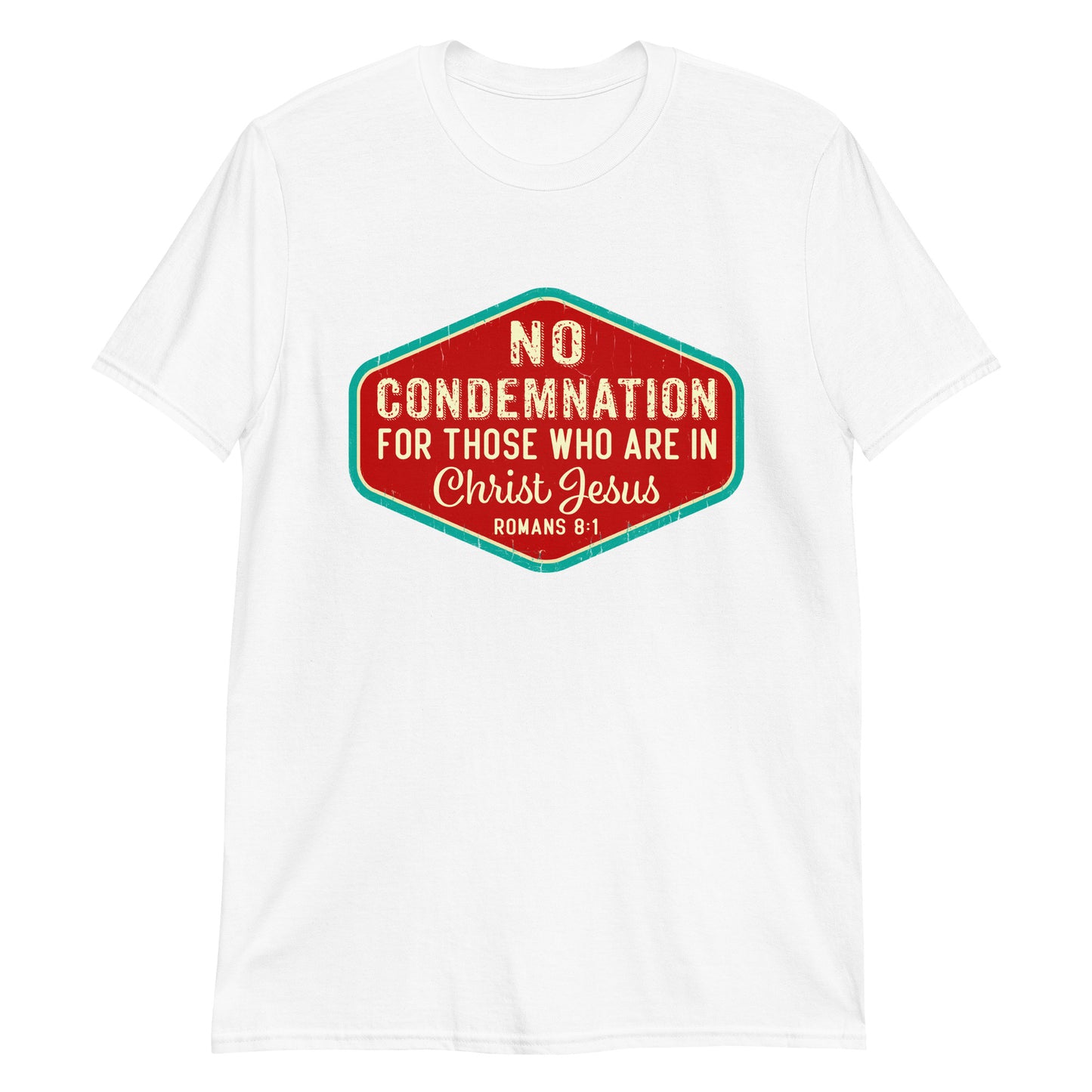 NO CONDEMNATION IN CHRIST JESUS Romans 8:1 T-Shirt