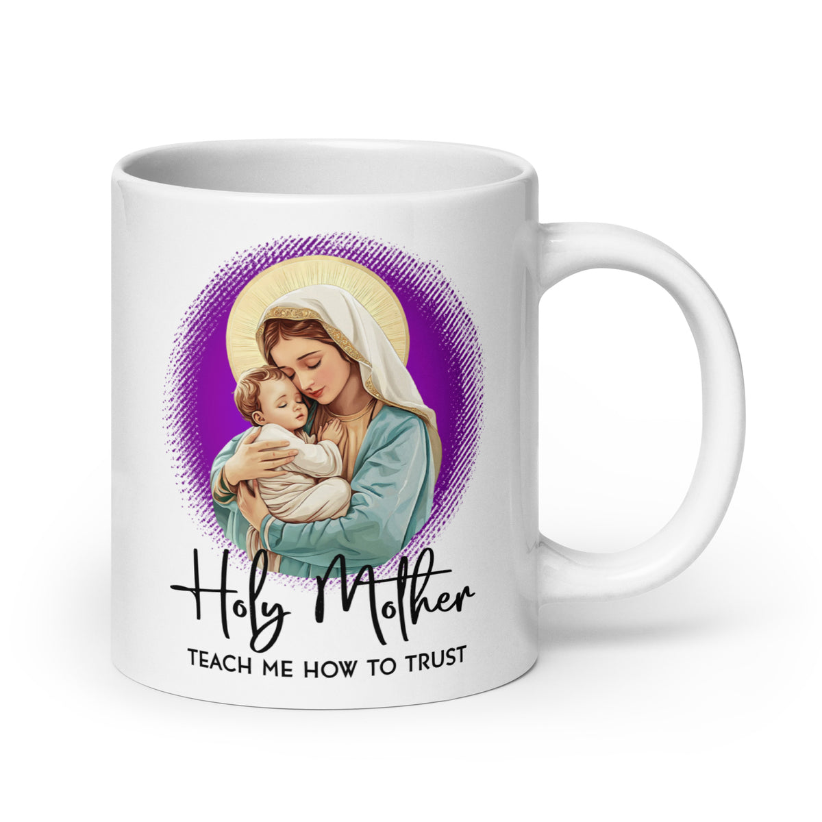 White mug displaying Mary holding Jesus with a golden halo and purple background above the message Holy Mother Teach Me How to Trust, handle on the right