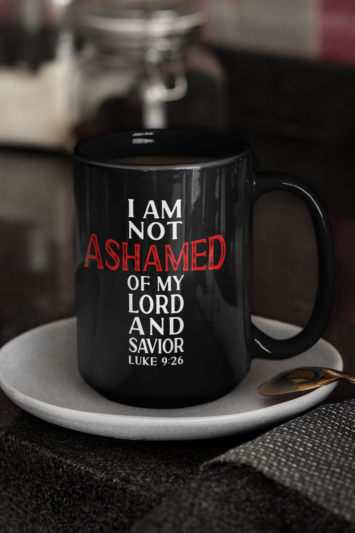 I Am Not Ashamed Of My Lord Lk 9:26 Mug