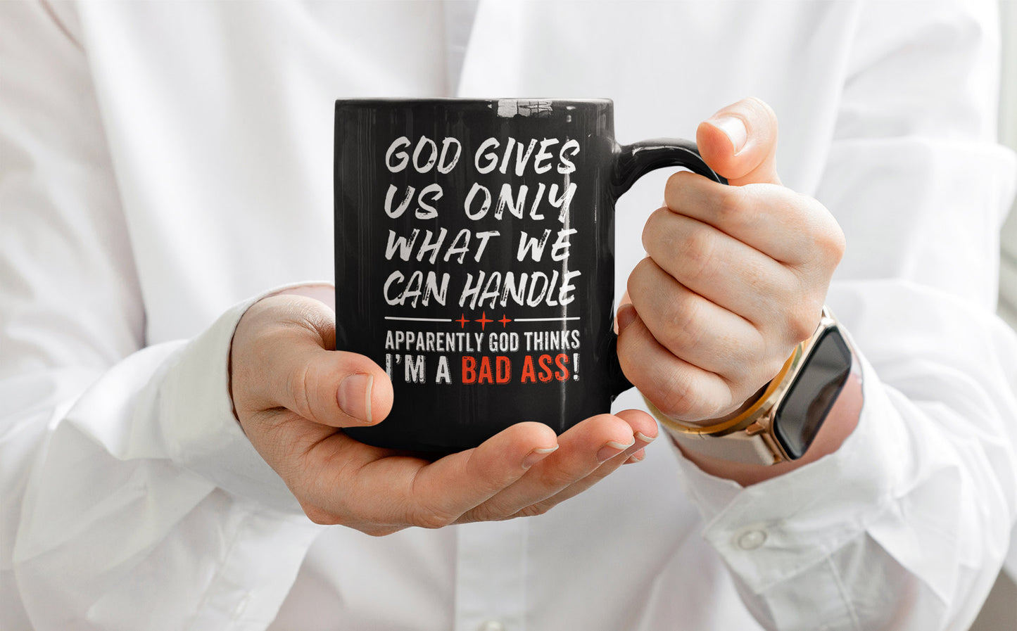 God Gives Us Only What We Can Handle 15oz Black Coffee Mug