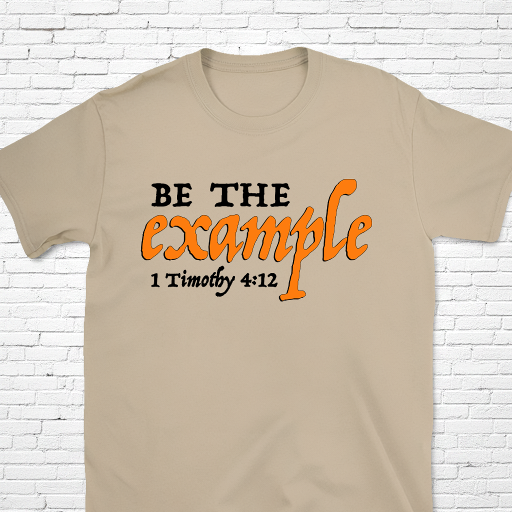 Be The Example 1 Timothy 4:12 T-Shirt