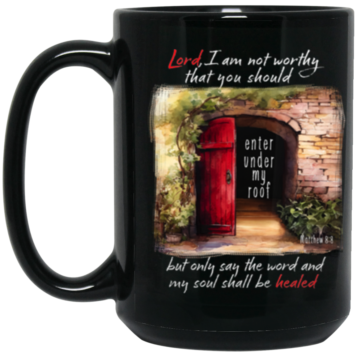 Lord I Am Not Worthy - Mat. 8:8- 15oz. Black Coffee Mug