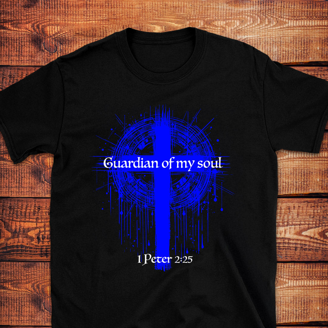 GUARDIAN OF MY SOUL 1 PETER 2:25 T-Shirt