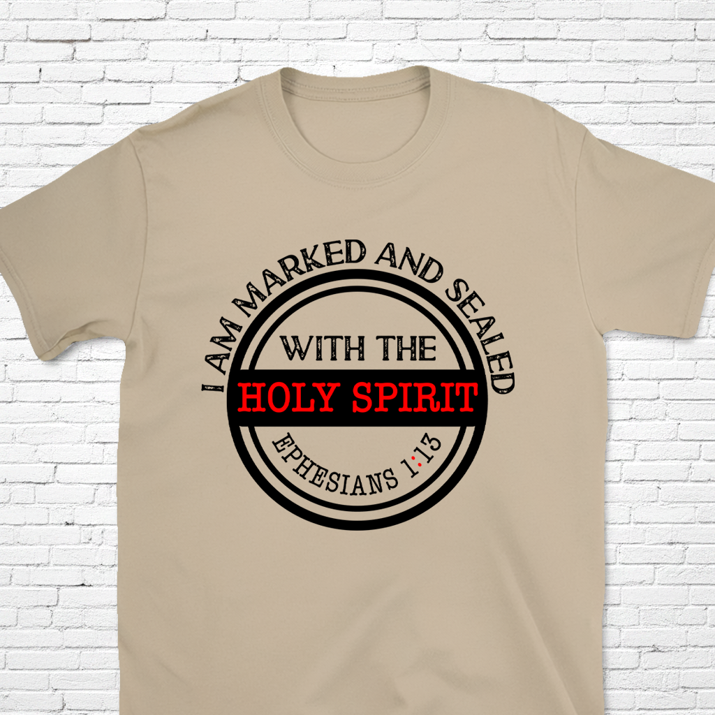 I Am Marked And Sealed With The Holy Spirit Eph. 1:13 T-Shirt