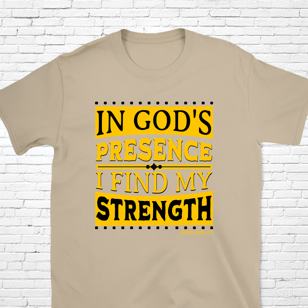 In God's Presence I Find My Strength Psalms 27 T-Shirt