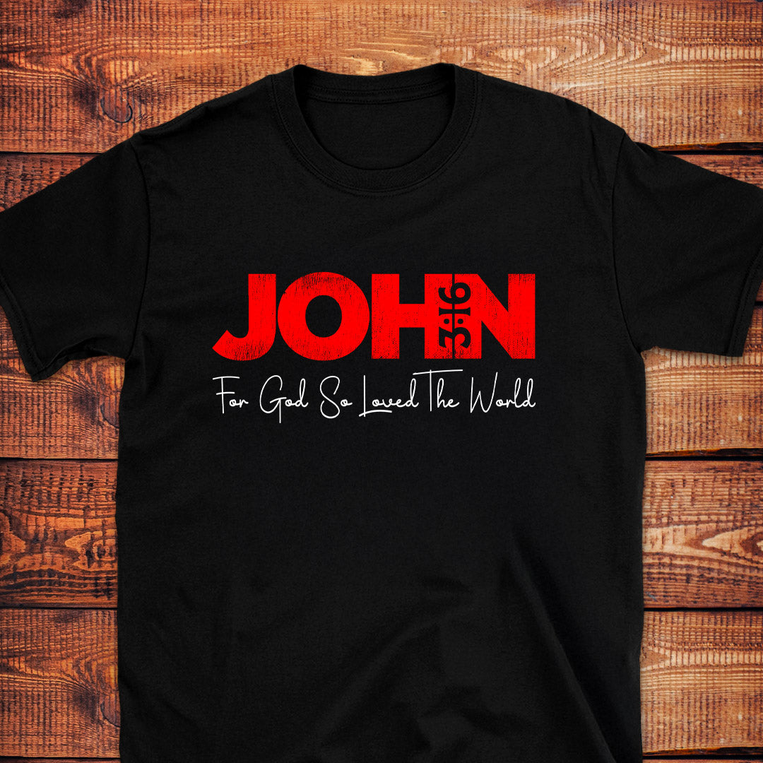 JOHN 3:16 FOR GOD SO LOVED THE WORLD T-Shirt