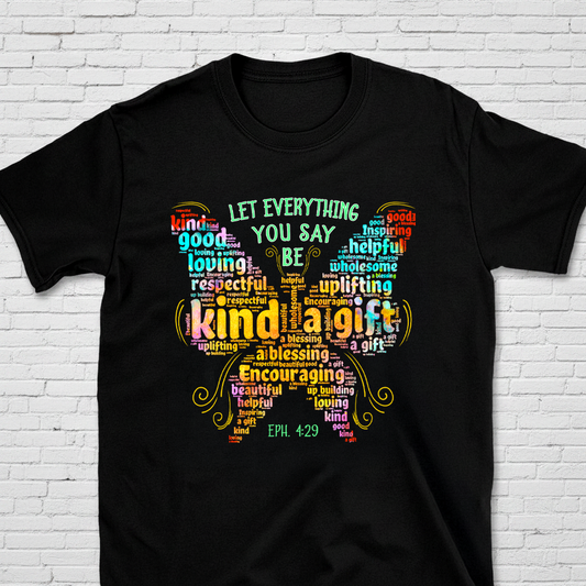 Let Everything You Say Be Kind Eph. 4:29 T-Shirt