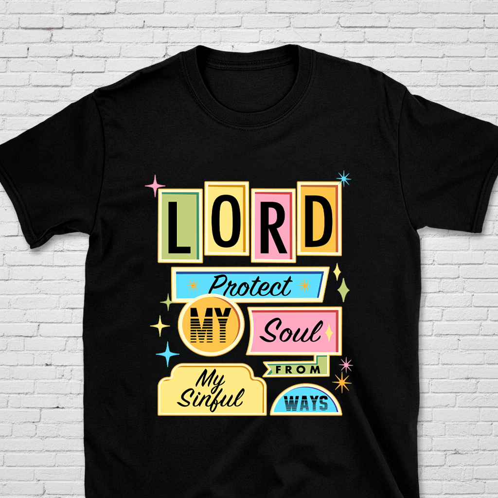 Lord Protect My Soul From My Sinful Ways T-Shirt