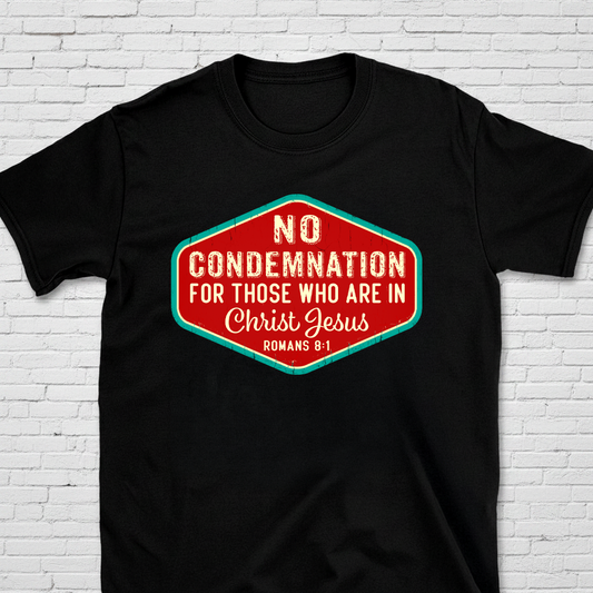No Condemnation For Those Who Are In Christ Romans 8:1 T-Shirt