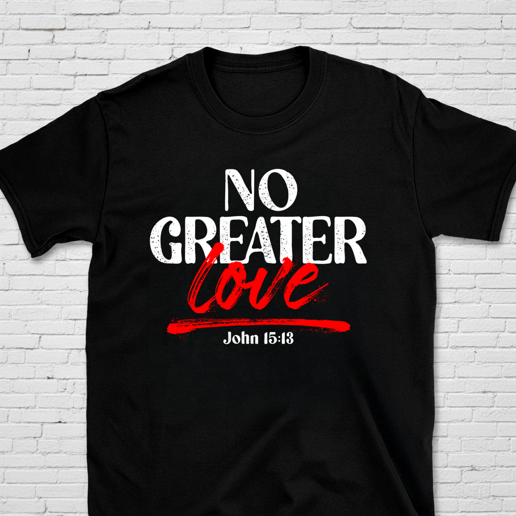 No Greater Love John 15:13 T-Shirt