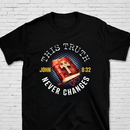 This Truth Never Changes John 8:32 T-Shirt
