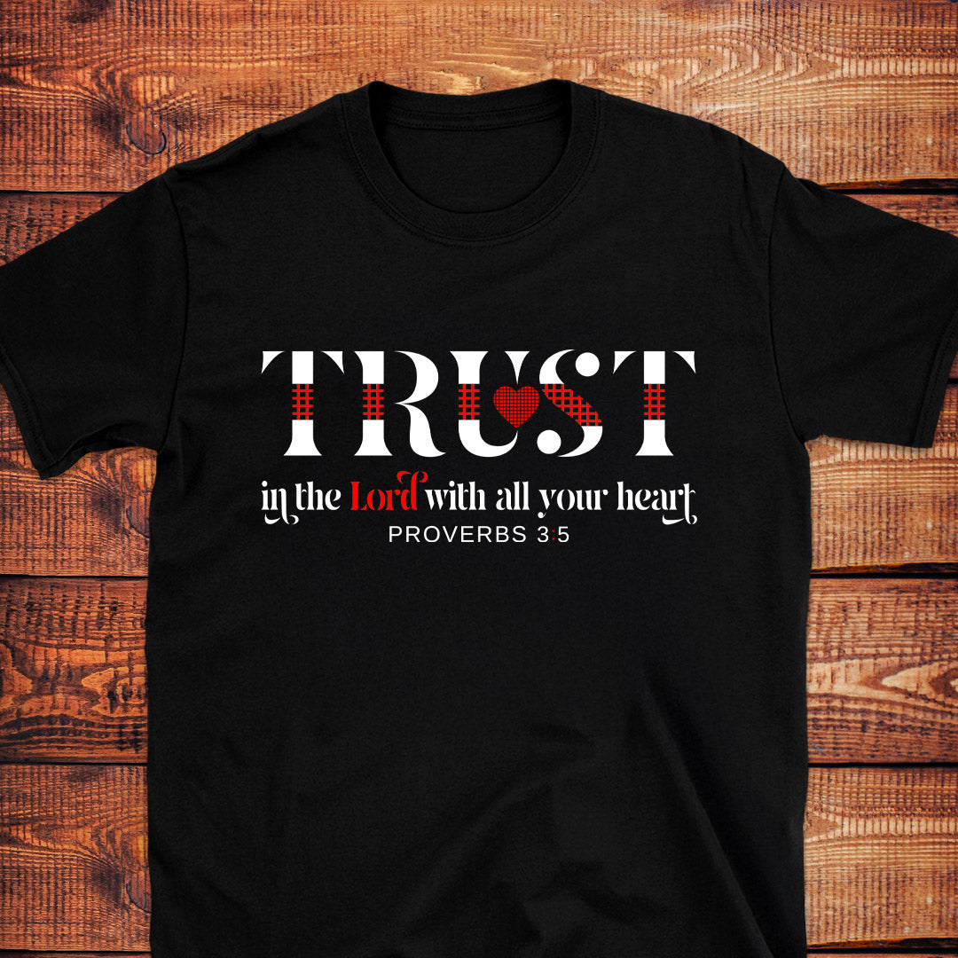 TRUST IN THE LORD WITH ALL YOUR HEART Pro. 3:5 T-Shirt