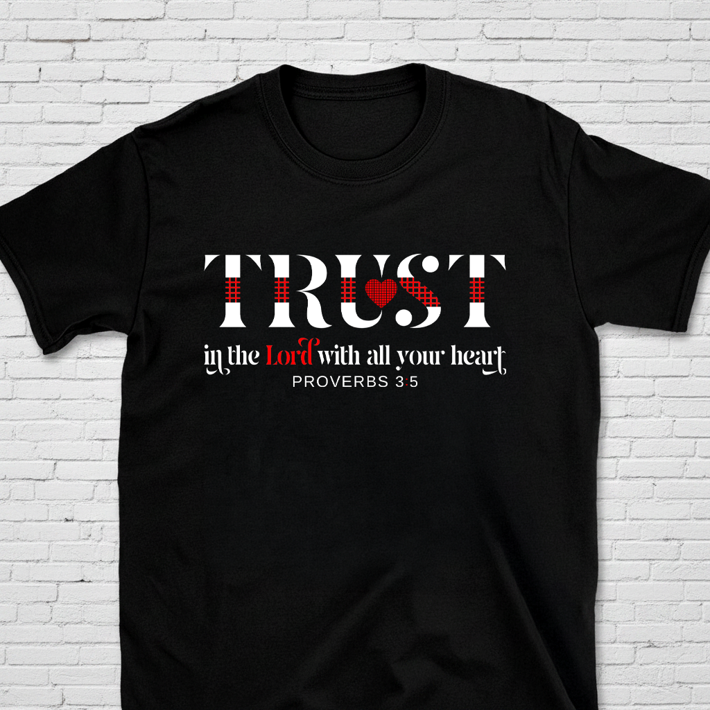 Trust in the Lord With All Your Heart Pro. 3:5 T-Shirt