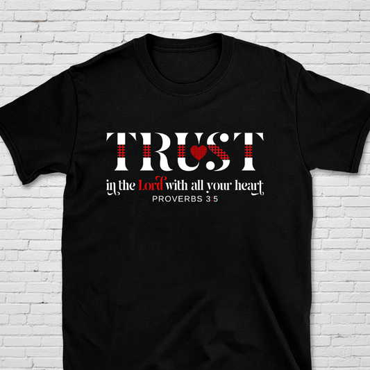 Trust in the Lord With All Your Heart Pro. 3:5 T-Shirt