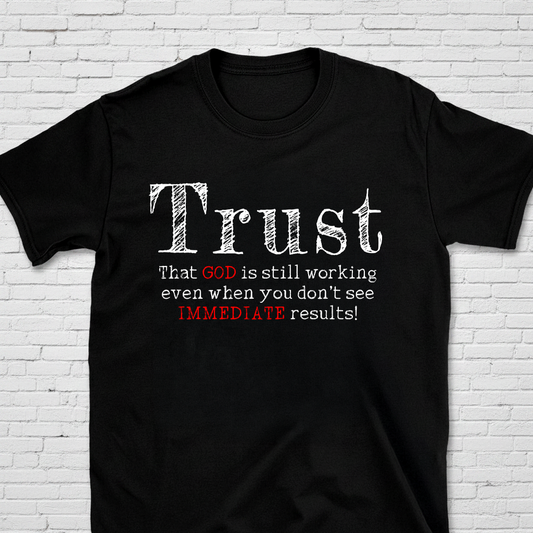 Trust That God Is Still Working T-Shirt