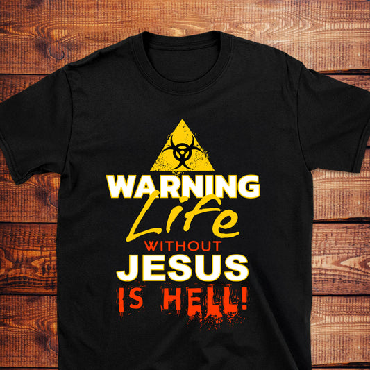 WARNING LIFE WITHOUT JESUS IS HELL T-Shirt
