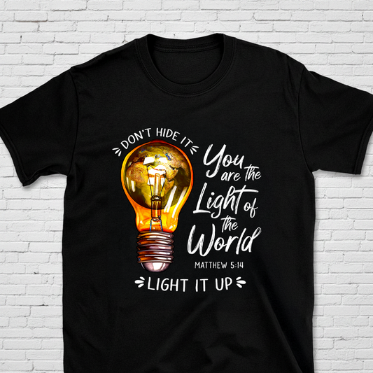 You Are The Light Of The World Matt. 5:14 T-Shirt