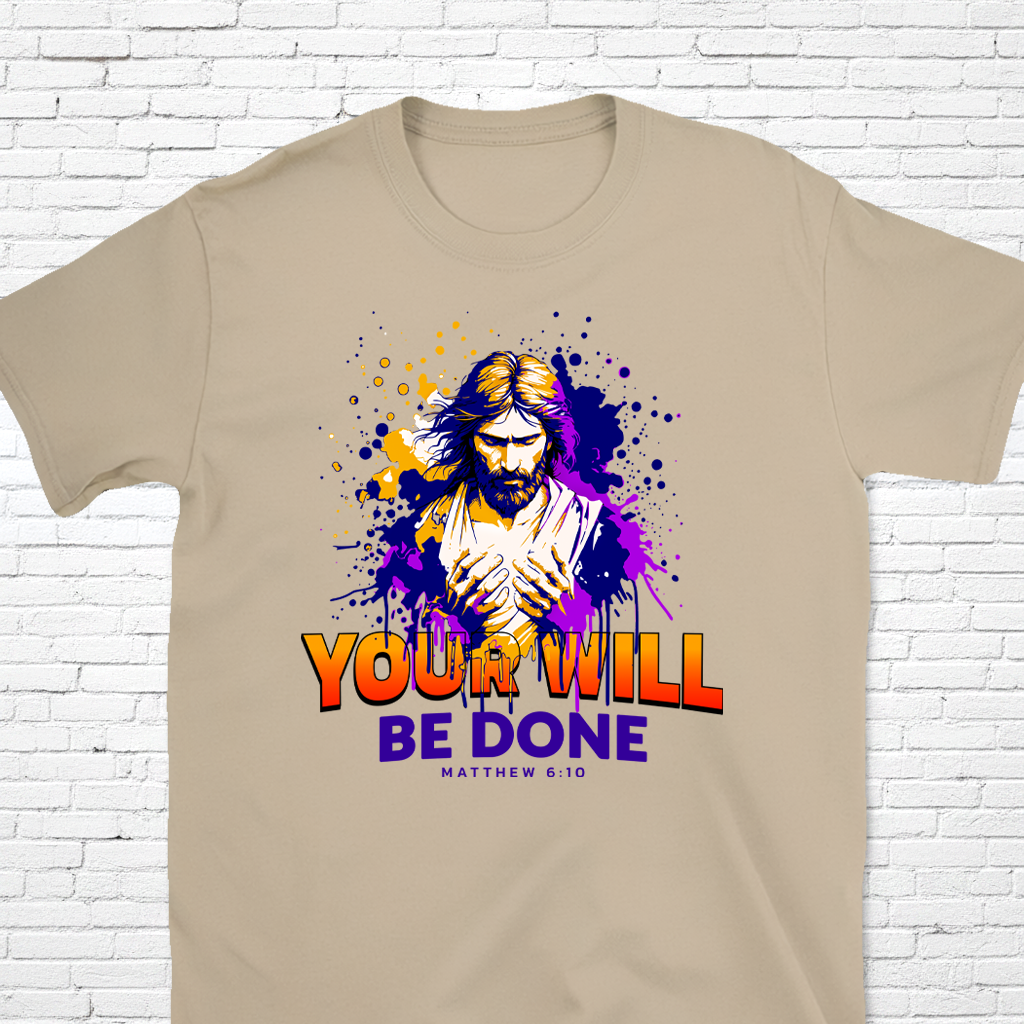 Your Will Be Done Matt. 6:10 T-Shirt
