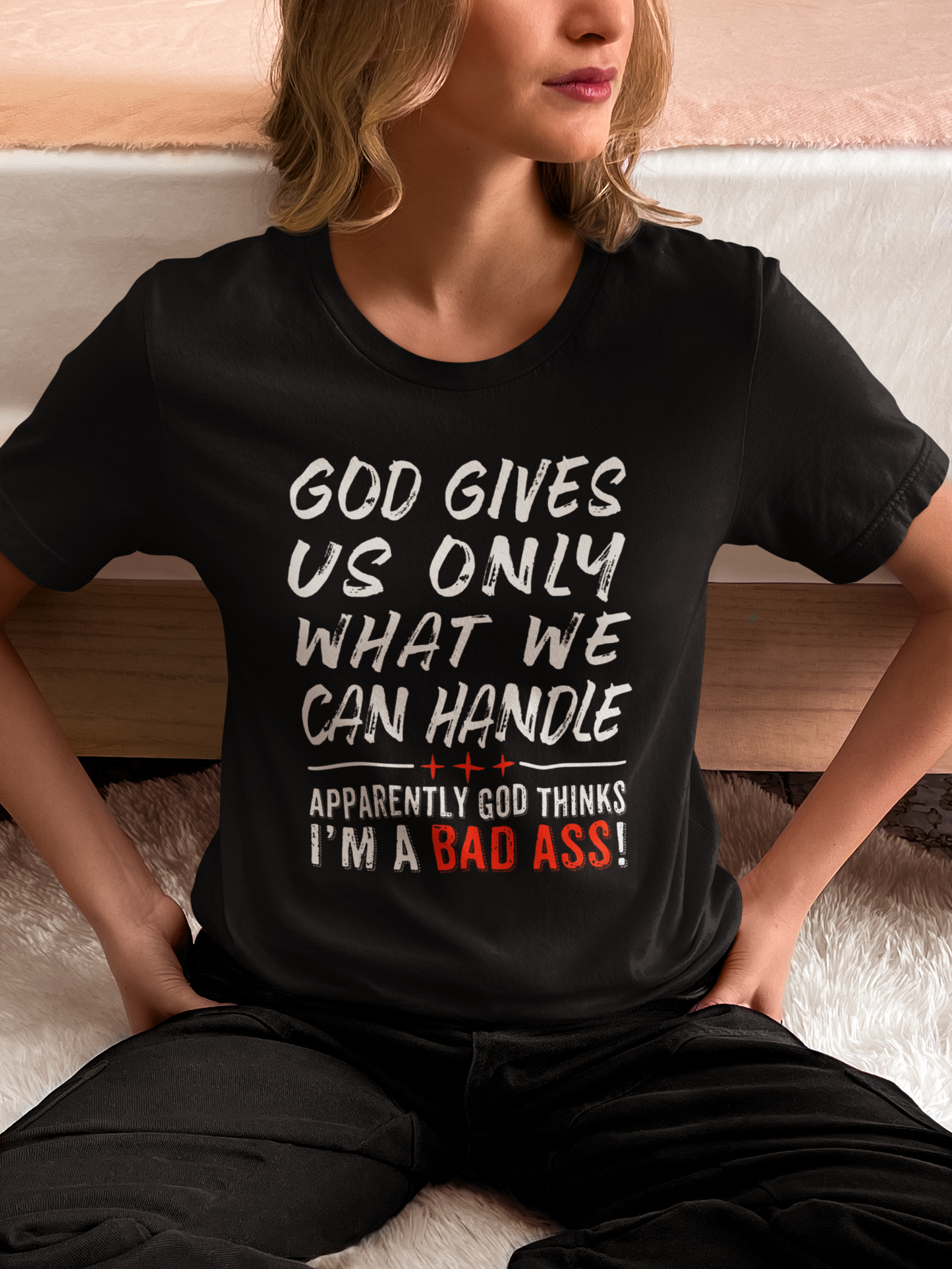 God Gives Us Only What We Can Handle T-Shirt