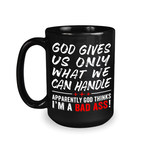 Black 15 oz mug God Gives Us Only What We Can Handle with white and red lettering, handle on left