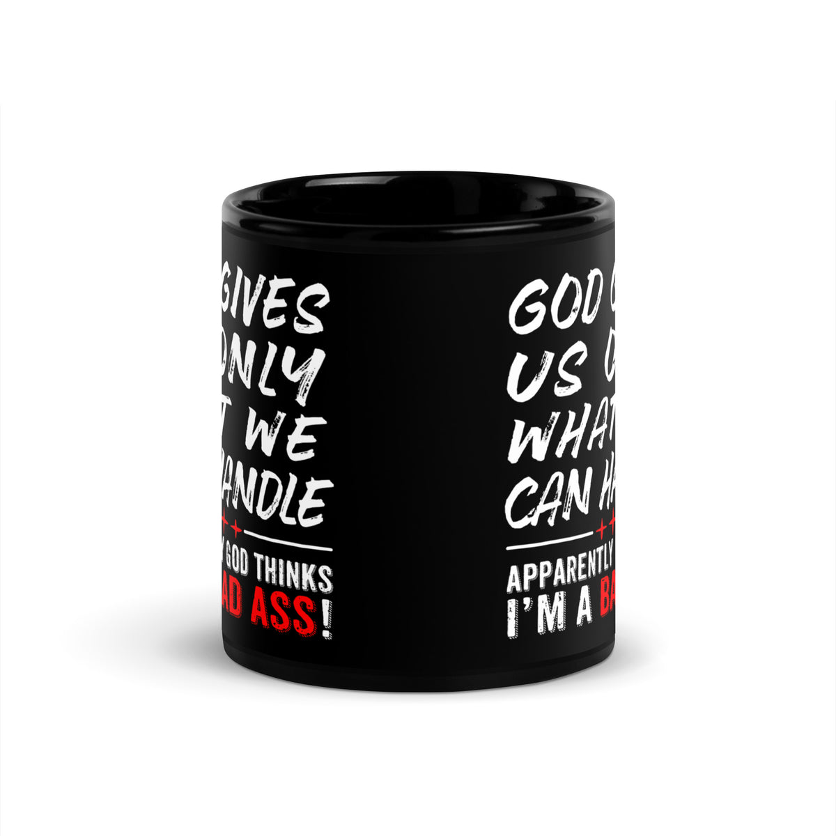 Side view of a black mug showing the repeated God Gives Us Only What We Can Handle design