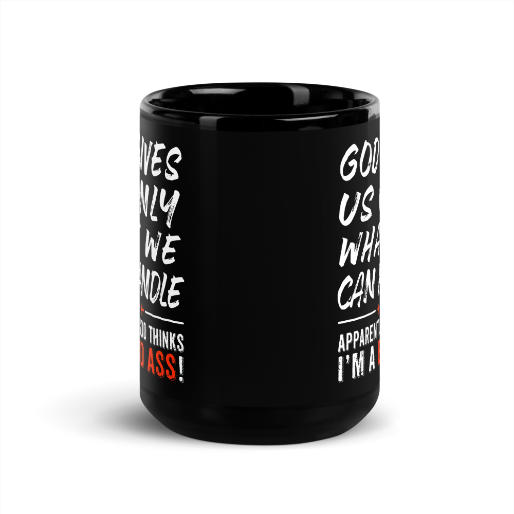 God Gives Us Only What We Can Handle 15oz Black Coffee Mug