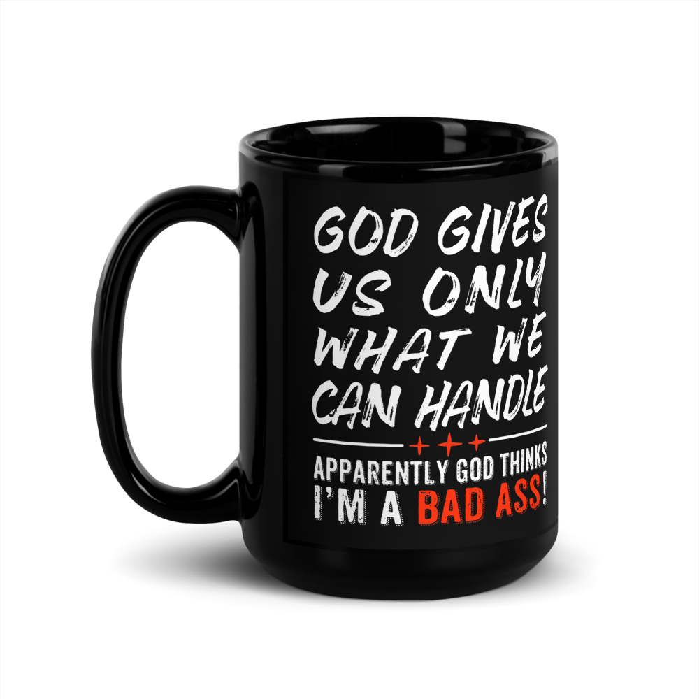 God Gives Us Only What We Can Handle 15oz Black Coffee Mug