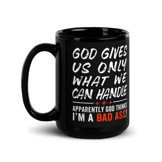 God Gives Us Only What We Can Handle 15oz Black Coffee Mug