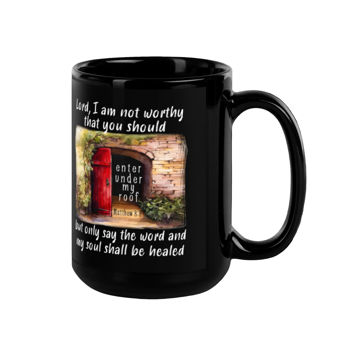 Black Matthew 8:8 Christian 15 oz mug with Lord I Am Not Worthy prayer, handle on right