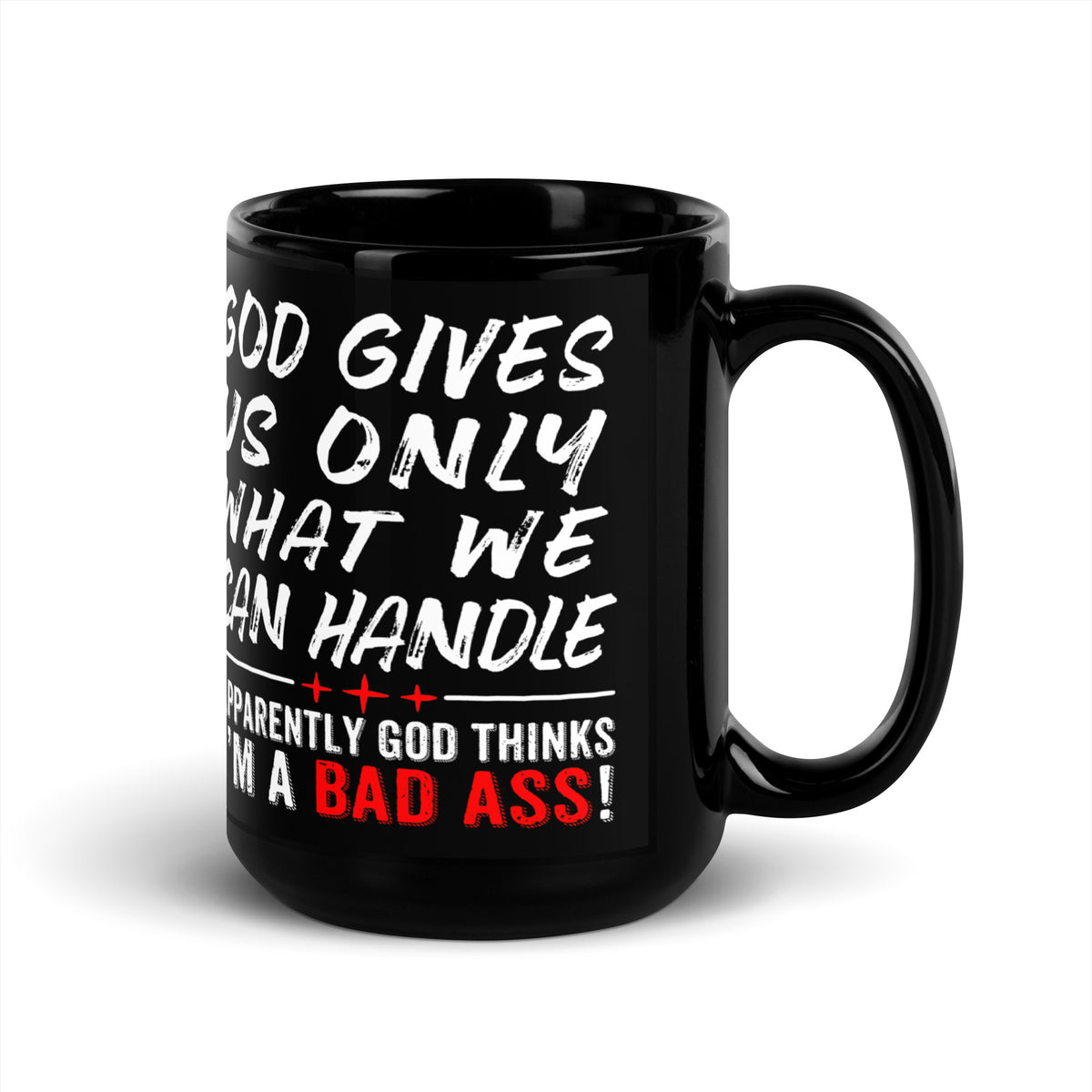 Black 15 oz mug God Gives Us Only What We Can Handle with white and red lettering, handle on right