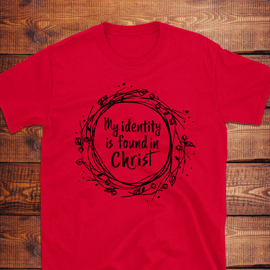 MY IDENTITY IS FOUND IN CHRIST T-Shirt