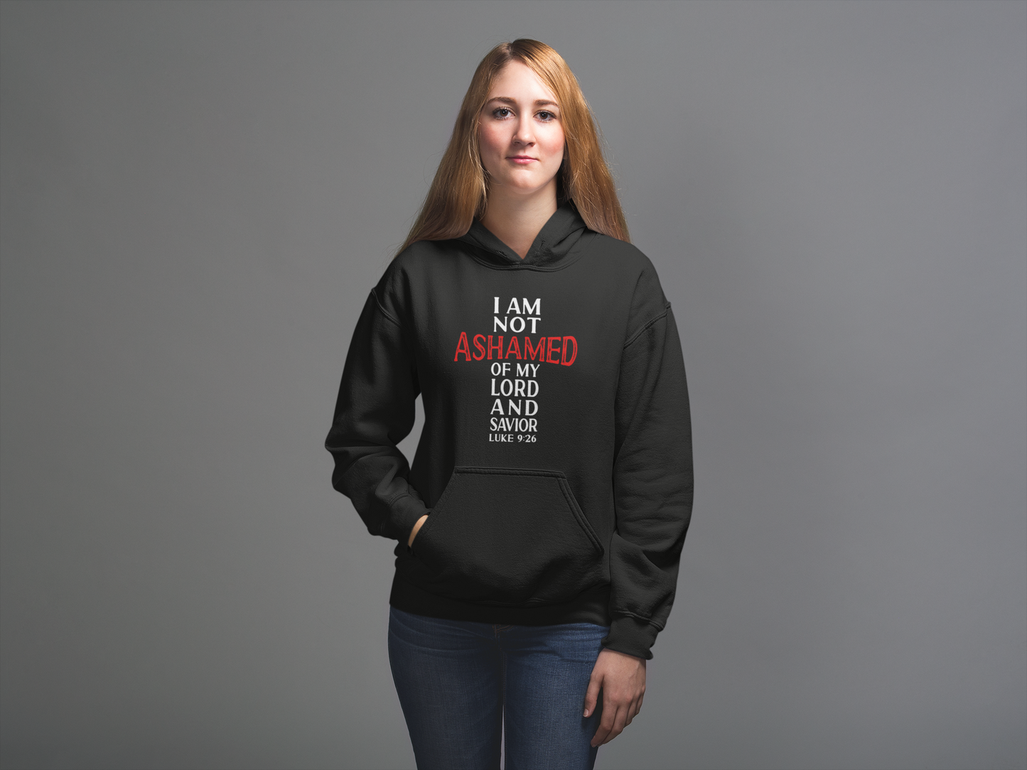 I am not ashamed of my Lord & Savior Luke 9:26 Hoodie